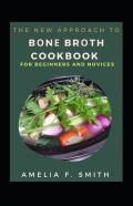 Tthe New Approach To BãÂ¾NãÂµ BrãÂ¾Th Cookbook For Beginners And Novices