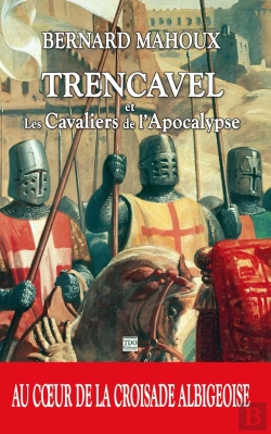 Bertrand.pt - Ttrencavel Et Les Chevaliers De L'Apocalypse ; Au Coeur De La Croisade Albigeoise