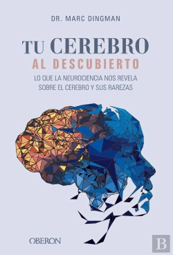 Bertrand.pt - Tu Cerebro Al Descubierto. Lo Que La Neurociencia Nos Revela Sobre El Cerebro Y Sus Rarezas