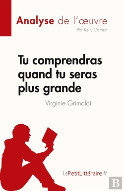 Bertrand.pt - Tu Comprendras Quand Tu Seras Plus Grande De Virginie Grimaldi (Analyse De L'Oeuvre) : Résumé Complet Et Analyse Détaillée De L'Oeuvre