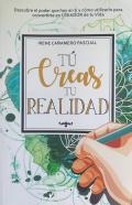 Tu Creas Tu Realidad