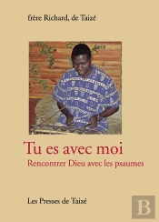 Tu Es Avec Moi ; Rencontrer Dieu Avec Les Psaumes