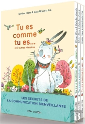 Tu Es Comme Tu Es... Et 2 Autres Histoires : Les Secrets De La Communication Bienveillante