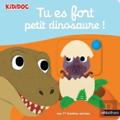 Tu Es Fort Petit Dinosaure !