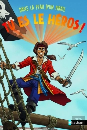 Tu Es Le Héros ! : Dans La Peau D'Un Pirate