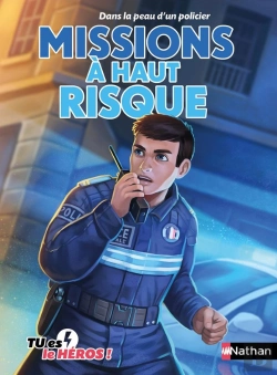 Bertrand.pt - Tu Es Le Héros ! : Dans La Peau D'Un Policier : Missions À Haut Risque
