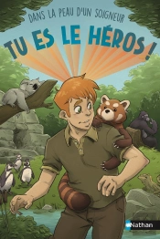 Tu Es Le Héros ! : Dans La Peau D'Un Soigneur