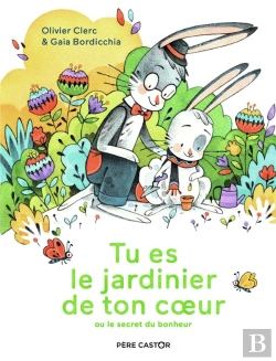 Bertrand.pt - Tu Es Le Jardinier De Ton Coeur Ou Le Secret Du Bonheur