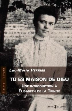 Bertrand.pt - Tu Es Maison De Dieu ; Une Introduction À Elisabeth De La Trinité