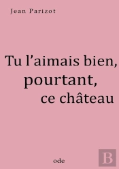 Tu L'Aimais Bien, Pourtant, Ce Château