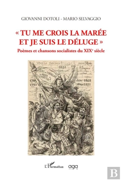 Bertrand.pt - Tu Me Crois La Marée Et Je Suis Le Déluge : Poèmes Et Chansons Socialistes Du Xixe Siècle
