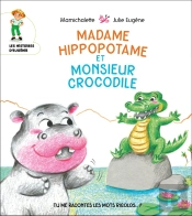 Tu Me Racontes Les Mots Rigolos ? - T03 - Madame Hippopotame & Monsieur Crocodile - Tu Me Racontes L