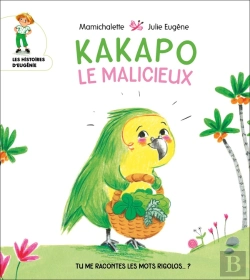 Bertrand.pt - Tu Me Racontes Les Motsrigolos ? - T01 - Kakapo Le Malicieux - Tu Me Racontes Les Mots Rigolos ? - T