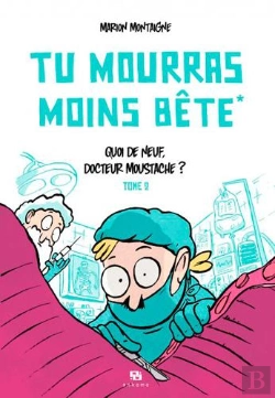 Bertrand.pt - Tu Mourras Moins Bête (Mais Tu Mourras Quand Même !) Tome 2 : Quoi De Neuf, Docteur Moustache ?