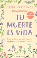 Tu Muerte Es Vida. Una Historia De Confianza, Superacion Y A