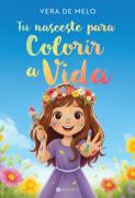 Tu Nasceste para Colorir a Vida