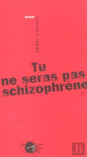 Tu Ne Seras Pas Schizophrene