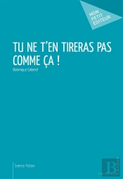 Tu Ne T'En Tireras Pas Comme Ça !