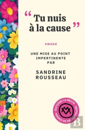'Tu Nuis À La Cause' : #Woke. Une Mise Au Point Impertinente