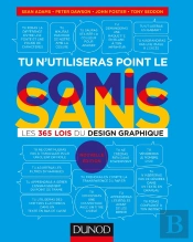 Tu N'Utiliseras Point Le Comic Sans - 2e Ed. - Les 365 Lois Du Design Graphique
