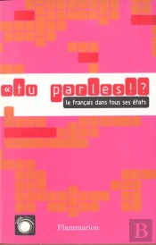 Tu Parles ! ? : Le Français Dans Tous Ses États