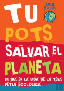Bertrand.pt - Tu Pots Salvar El Planeta. Un Dia En La Vida De La Teva Petjada Ecològica
