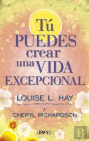 Tu Puedes Crear Una Vida Excepcional