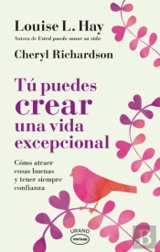 Tú Puedes Crear Una Vida Excepcional