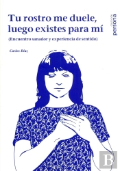 Tu Rostro Me Duele, Luego Existes Para Mí