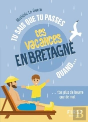 Tu Sais Que Tu Passes Tes Vacances En Bretagne