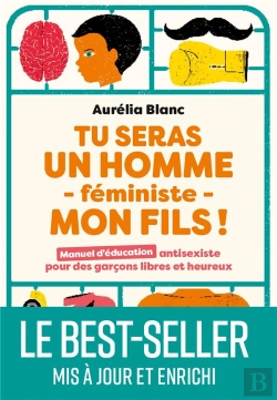 Bertrand.pt - Tu Seras Un Homme Féministe Mon Fils ! Manuel D'Éducation Antisexiste Pour Des Garçons Libres Et Heureux