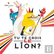 Tu Te Crois Le Lion ?