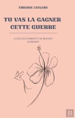 Bertrand.pt - Tu Vas La Gagner Cette Guerre : A Ceux Qui Tombent Et Se Relèvent Autrement