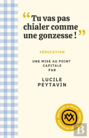 'Tu Vas Pas Chialer Comme Une Gonzesse !' : #Éducation. Une Mise Au Point Capitale