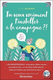 Tu Veux Vraiment T'Installer À La Campagne ?! Oui ? Alors Il Faut Qu'On Parle !
