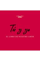 Tú Y Yo, El Libro De Nuestro Amor