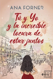 Tu Y Yo Y La Increible Locura De Estar Juntos