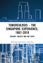 Tuberculosis Â€“ The Singapore Experience, 1867â€“2018
