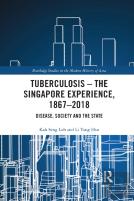 Tuberculosis Â€“ The Singapore Experience, 1867â€“2018