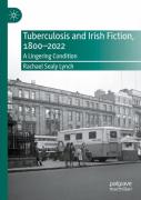 Tuberculosis And Irish Fiction, 1800â€“2022