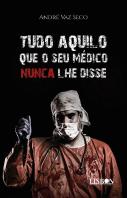 Tudo Aquilo que o Seu Médico Nunca lhe Disse