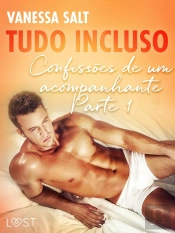 Tudo Incluso — Confissões De Um Acompanhante Parte 1