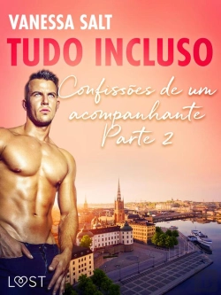 Bertrand.pt - Tudo Incluso — Confissões De Um Acompanhante Parte 2 - Conto Erótico