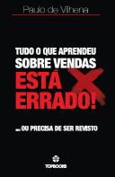 Tudo o Que Aprendeu sobre Vendas Está Errado!