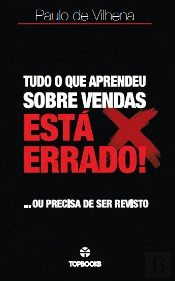 Tudo o Que Aprendeu sobre Vendas Está Errado!