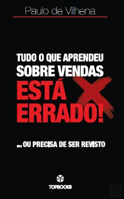 Bertrand.pt - Tudo o Que Aprendeu sobre Vendas Está Errado!