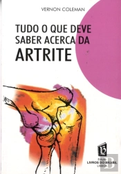 Tudo o que Deve Saber Acerca da Artrite