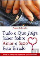 Tudo o que Julga Saber sobre Amor e Sexo Está Errado