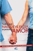 Tudo o que Não Deve Fazer se Procura o Amor!