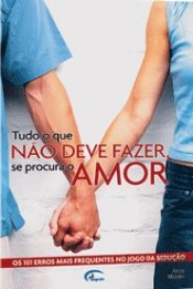 Tudo o que Não Deve Fazer se Procura o Amor!